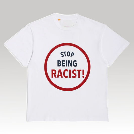 Stop Being Racist Tee